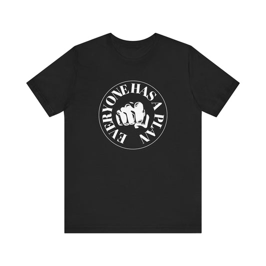 Everyone Has a Plan Until they Get Punched in the Face - Unisex Jersey Short Sleeve Tee