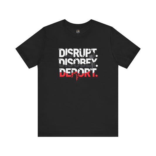 Disrupt, Discover, Deport - Unisex Jersey Short Sleeve Tee, Inspirational Graphic Tee, Casual Wear, Statement Shirt, Protest Apparel, [...]