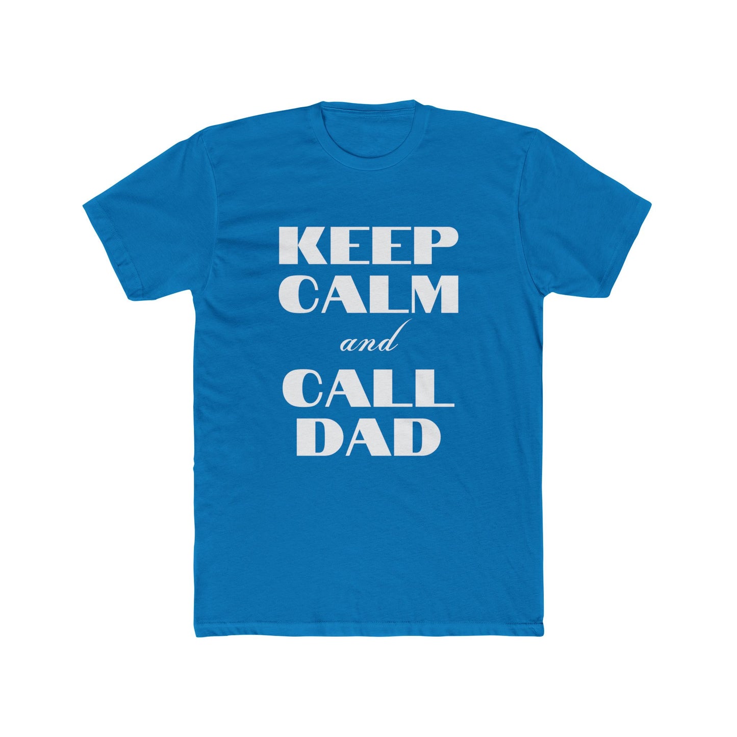Father's Day T-Shirt - Keep Calm and Call Dad - Men's Cotton Crew Tee
