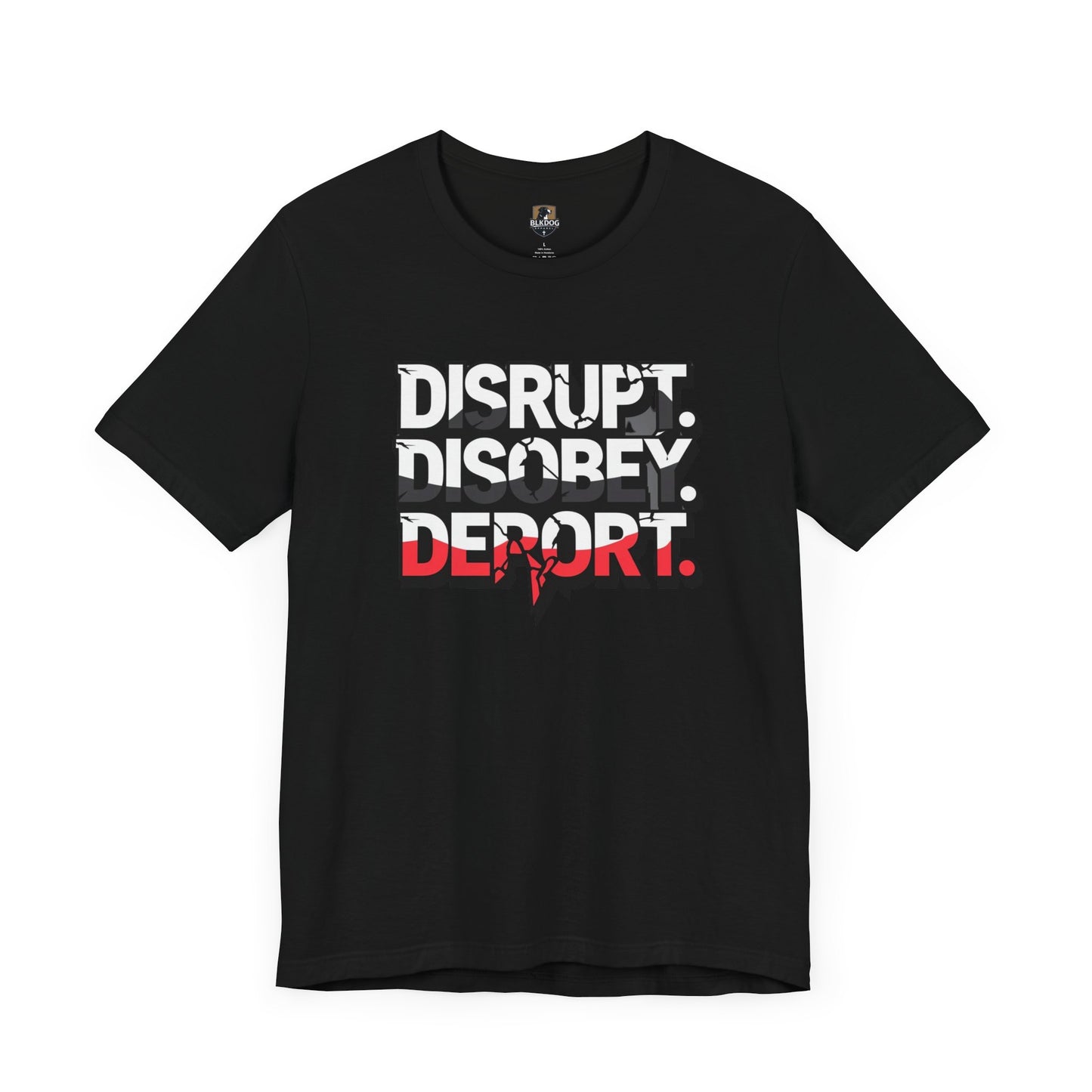 Disrupt, Discover, Deport - Unisex Jersey Short Sleeve Tee, Inspirational Graphic Tee, Casual Wear, Statement Shirt, Protest Apparel, [...]