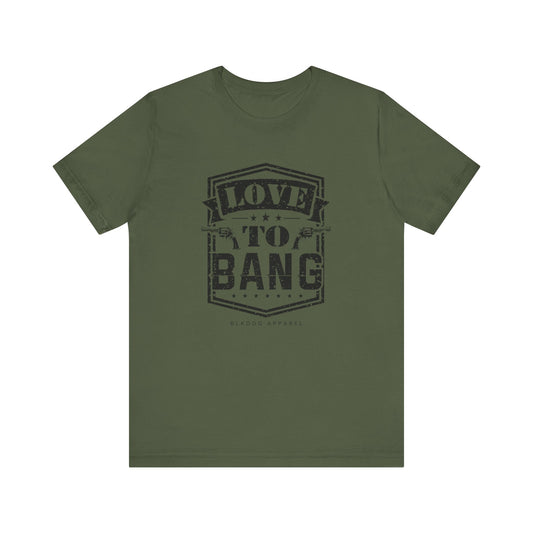 Love to Bang - Unisex Jersey Short Sleeve Tee
