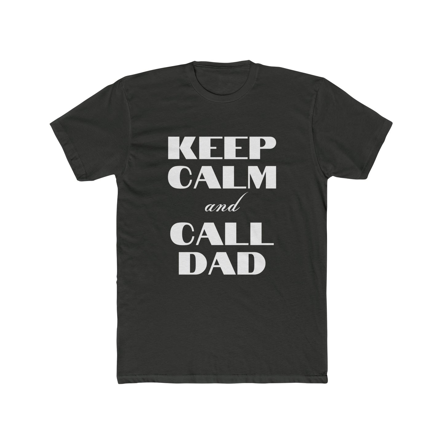 Father's Day T-Shirt - Keep Calm and Call Dad - Men's Cotton Crew Tee