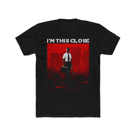FALLING DOWN TSHIRT - I'm This Close.  Men's Cotton Crew Tee