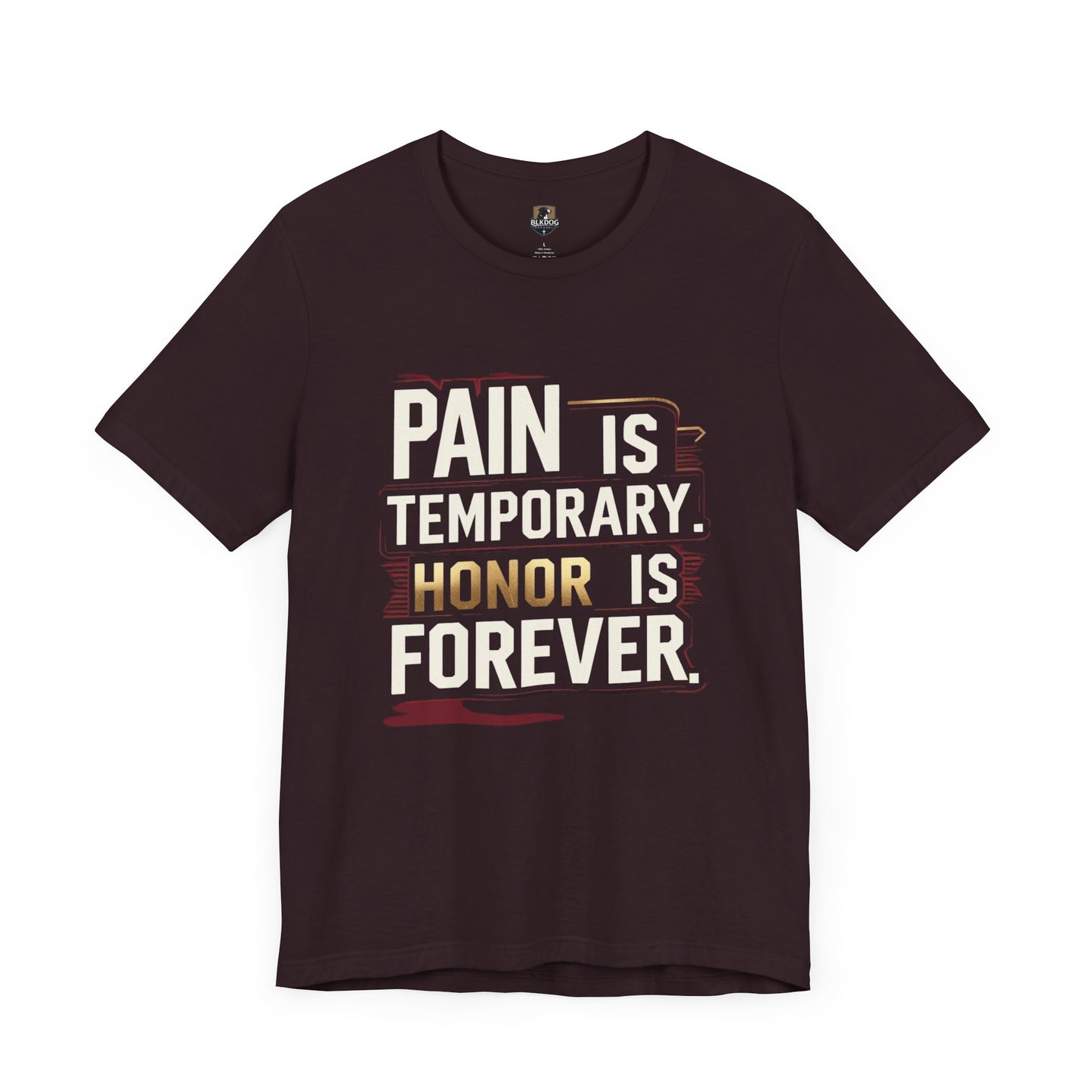 Pain Is Temporary Honor Is Forever Tee, Motivational Unisex Shirt, Workout Apparel, Gift for Fitness Lovers, Inspirational Quotation T-Shirt