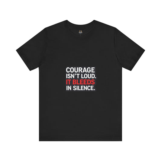 Courage Isn't Loud Unisex Tee, Motivational Short Sleeve shirt, Casual Wear, Gift for Encouragement, Inspiration Tee