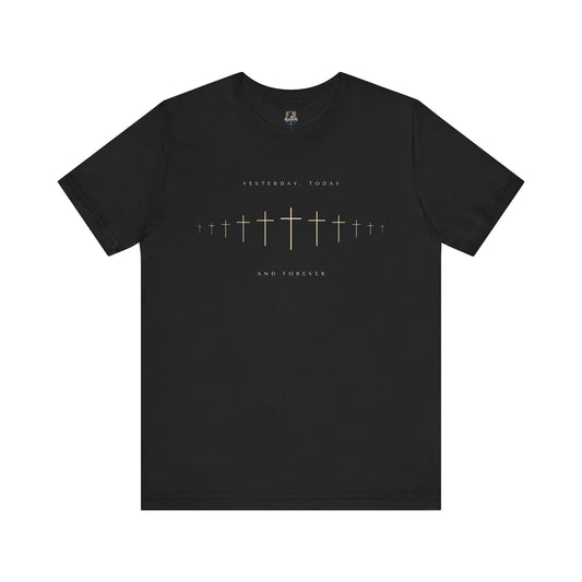Christian T-Shirt, Jesus Yesterday Today Forever Tee, Religious Apparel, Unisex Shirt, Faith Gift, Christian Clothing