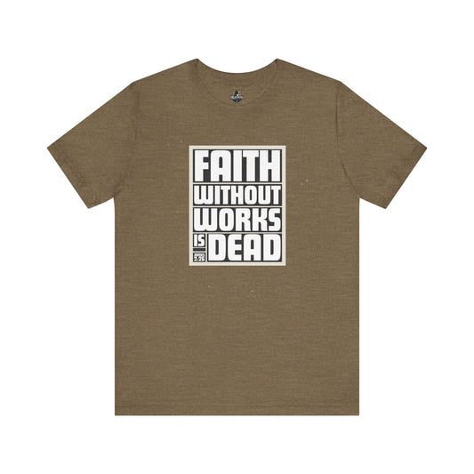 Christian T-Shirt, Inspirational Tee, Religious Shirt, Bible Verse Top, Gift for Christians, Faith Without Works is Dead