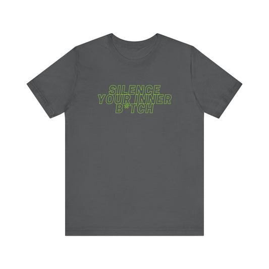 Silence your Inner Bitch - Unisex Jersey Short Sleeve Tee