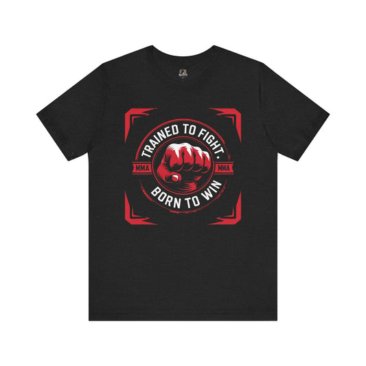 Trained to Fight Tee, Unisex Jersey Short Sleeve Tee for Fighters, Athletic Gift, Workout Apparel, Motivational Shirt