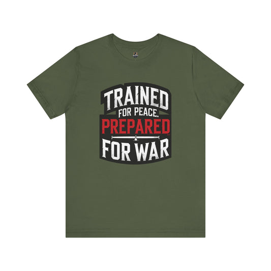 Trained for Peace Prepared for War Tee, Motivational T-Shirt, Unisex Graphic Tee, Casual Wear, Gift for Warriors, Everyday Comfort