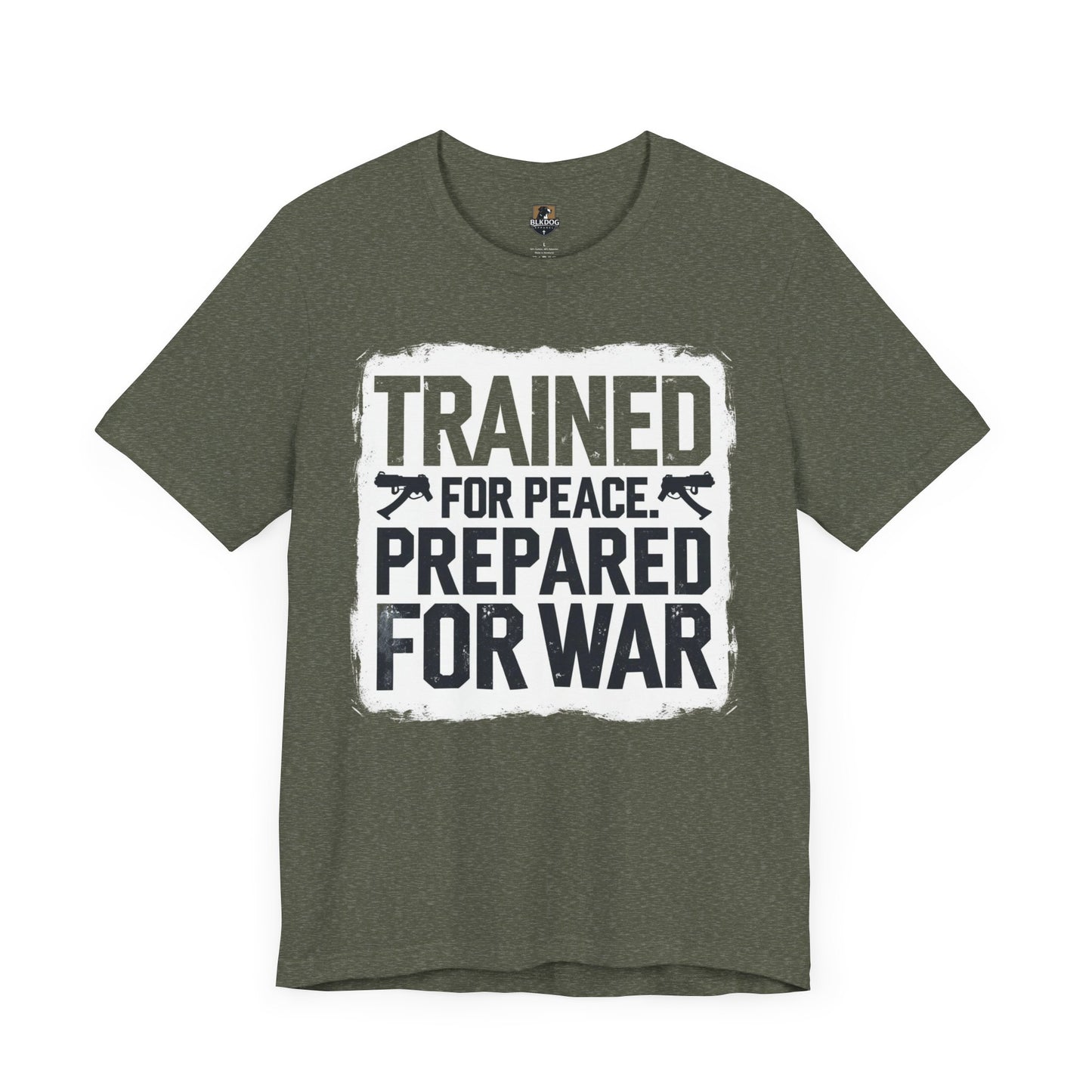 Trained for Peace, Prepared for War -  Short Sleeve Tee, Casual T-Shirt, Military Shirt, Gift for Veterans, Inspirational Graphic Tee