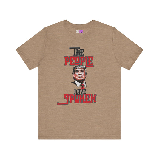 The People Have Spoken, Political Tee, Trump Supporter Shirt, Election Day Top, American Patriotic T-Shirt, Vote 2024 Clothing